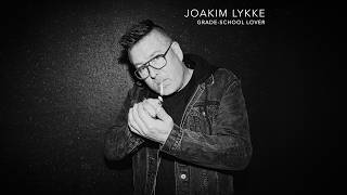 Joakim Lykke - Grade school Lover