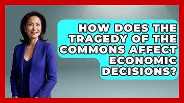 How Does the Tragedy of the Commons Affect Economic Decisions? - All About Capitalism