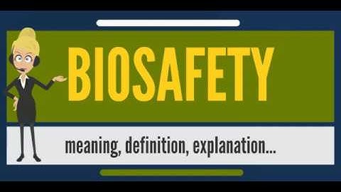 What is BIOSAFETY? What does BIOSAFETY mean? BIOSAFETY meaning, definition & explanation