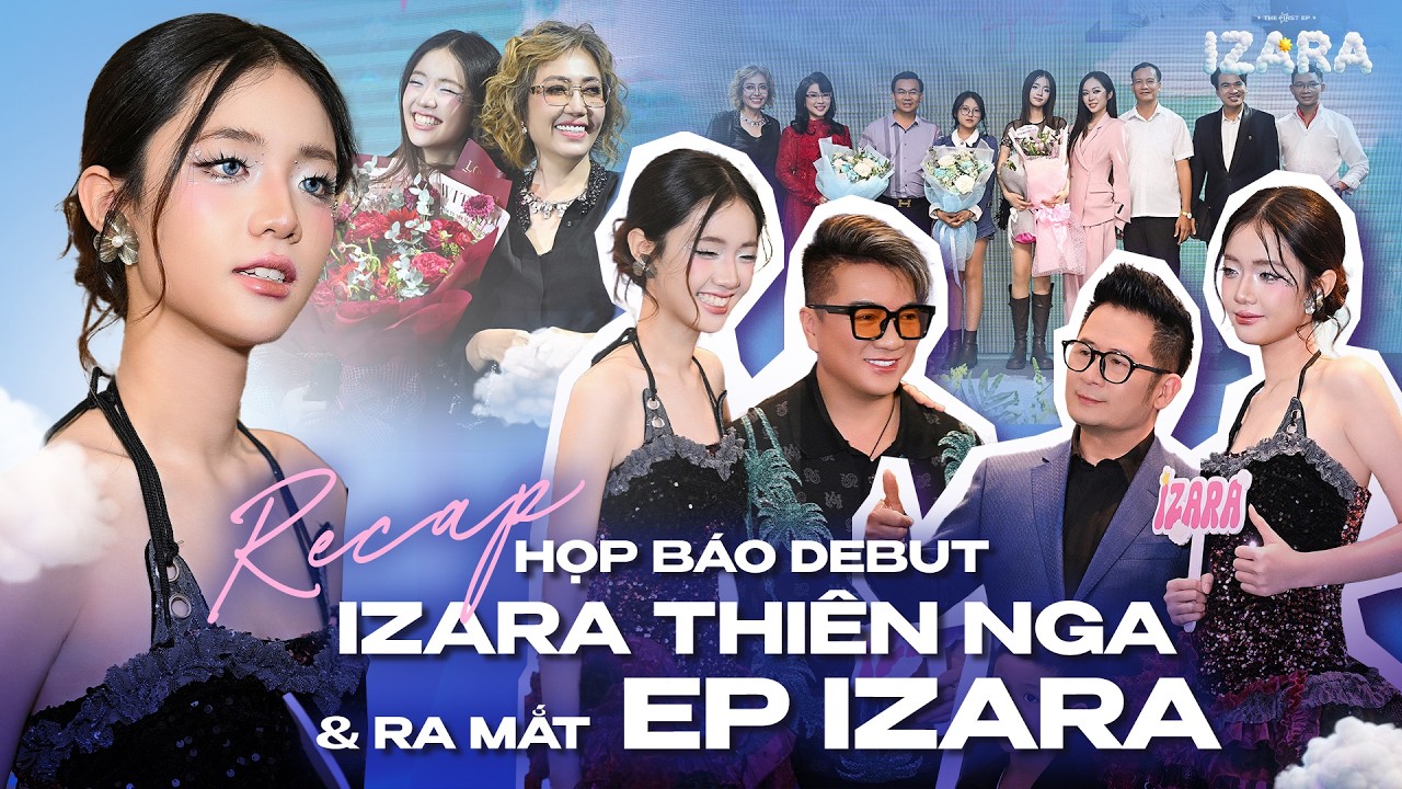 HỌP BÁO DEBUT IZARA THIÊN NGA & RA MẮT EP "IZARA" | RECAP