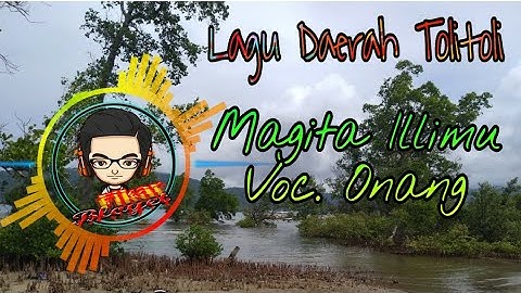 Lagu Daerah Tolitoli || Magita Illimu - Voc. Onang