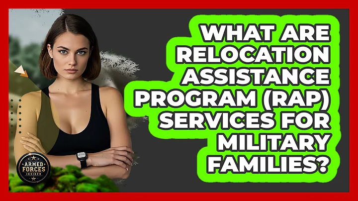 What Are Relocation Assistance Program (RAP) Services For Military Families? - Armed Forces Insider