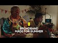 Broadband made for Summer