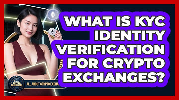 What Is KYC Identity Verification For Crypto Exchanges?