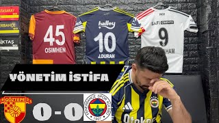 Göztepe 0-0 Fenerbahçe Yöneti̇m İsti̇fa Yeter Artik