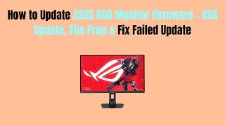 How to Update ASUS ROG Monitor Firmware – USB Update, File Prep & Fix Failed Update