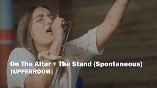 On The Altar + The Stand (Spontaneous) - UPPERROOM