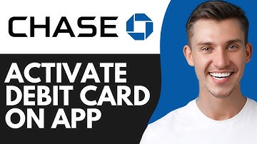 HOW TO ACTIVATE CHASE DEBIT CARD ON APP (2025)