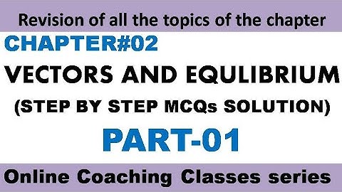 CH#02 Vectors and Equilibrium/F.Sc(1st Year) MCQs discussion by Sir Asmat