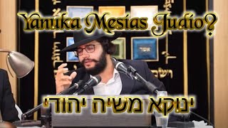 Yanuka Mesías Judío? 2022  ינוקא משיח יהודי