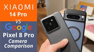 Xiaomi 14 Pro vs Pixel 8 Pro - Camera Comparison