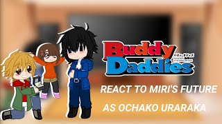 Buddy Daddies react to MIRI'S future as Ochako Uraraka