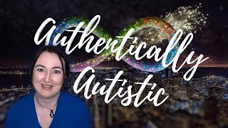 Authentically Autistic