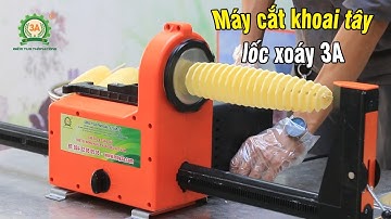 Máy cắt khoai tây lốc xoáy 3A90W - Hướng dẫn sử dụng máy cắt khoai tây lốc xoáy