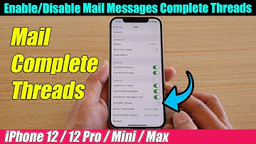 iPhone 12/12 Pro: How to Enable/Disable Mail Messages Complete Threads