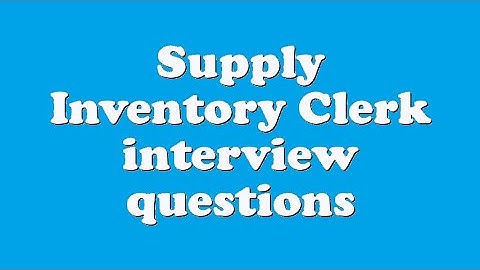 Supply Inventory Clerk interview questions