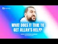 What does it take to get allahs help
