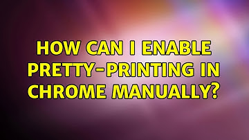 How can I enable pretty-printing in Chrome manually? (2 Solutions!!)