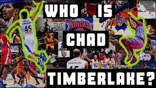 WHO IS CHAD TIMBERLAKE?