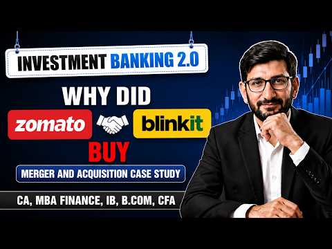 Investment Banking 2.0 | Why Did Zomato Buy Blinkit: M&A Case Study | CA, MBA Finance, B.Com, CFA