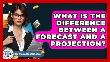 What Is The Difference Between A Forecast And A Projection? - Tax and Accounting Coach