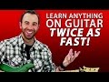 Exact Method For Learning Anything On Guitar... Twice As Fast!