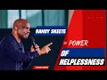 The Power of Helplessness | Randy Skeete