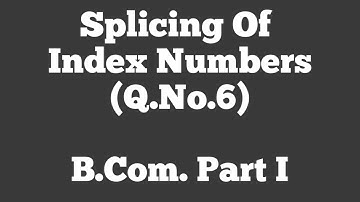 Splicing Of Index Numbers (Q.No.6) By Gaurav Joshi #SMDTKM