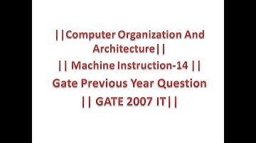 COA-10|| MACHINE INSTRUCTION-14 || GATE 2007 IT