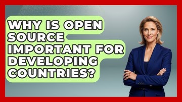 Why Is Open Source Important For Developing Countries? - Tech Terms Explained