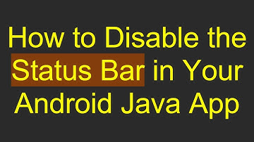 How to Disable the Status Bar in Your Android Java App
