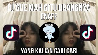 Download Lagu DJ GUE MAH GITU ORANGNYA ENAFF SOUND VIRAL TIKTOK DANI RMX FULLBAS TIKTOK MP3