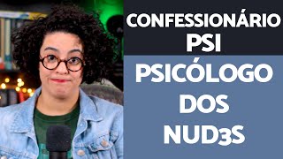 Psicólogo das fotos íntimas - Confessionário Psi | Acidamente