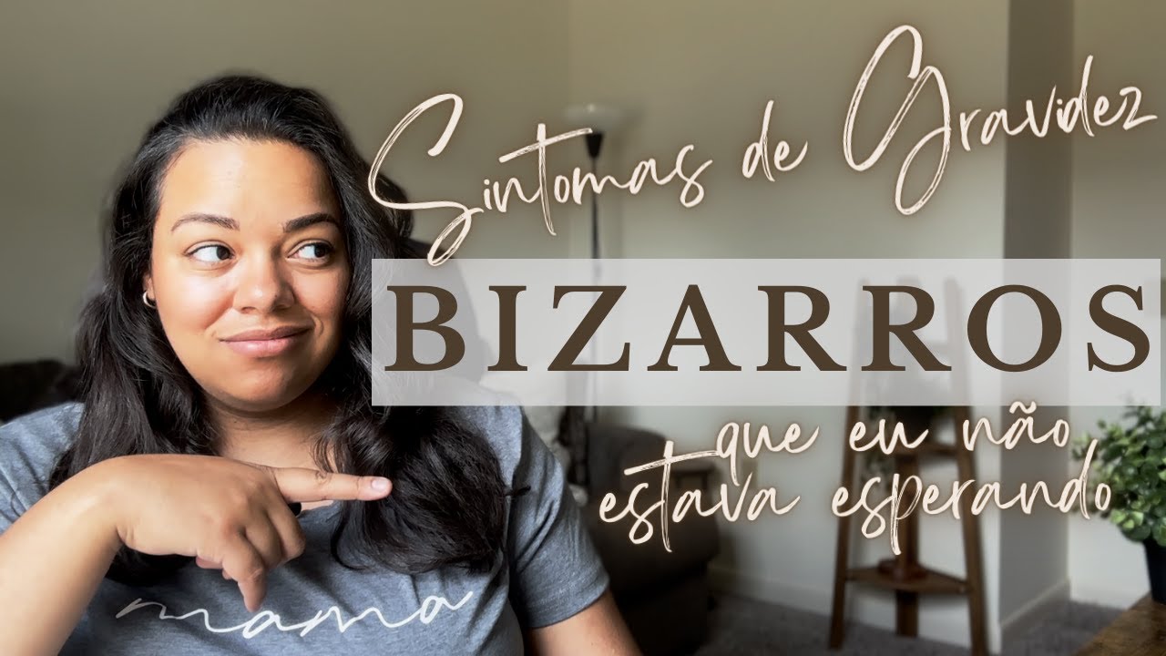 Sintomas BIZARROS de Gravidez | Sintomas que me pegaram de surpresa