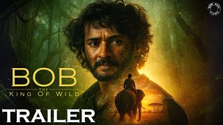 BOB The King Of Wild - Trailer | A new cinematic trailer