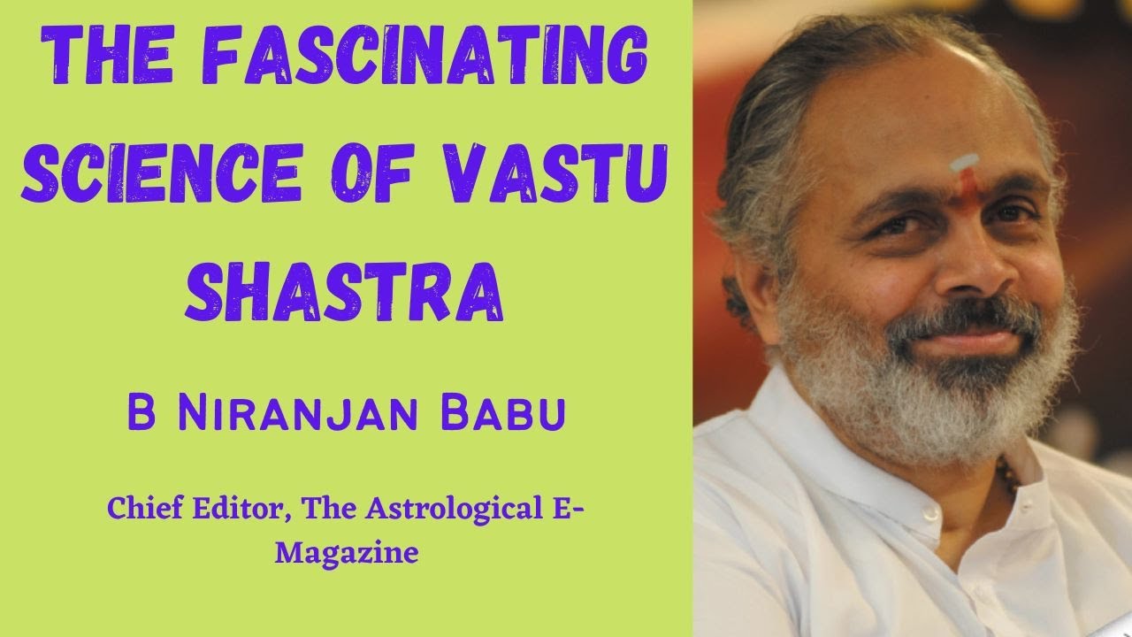 The Fascinating Science Of Vastu Shastra By Niranjan Babu | Lineage of ...