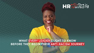 What Every Leader Needs To Know Before Beginning Their Anti-Racism Journey