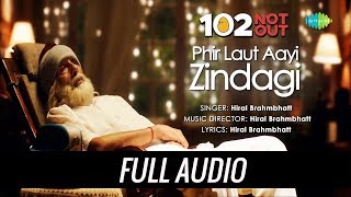 Phir laut aayi zindagi is a melancholic song from the comic caper
“102 not out” starring amitabh bachchan & rishi kapoor from. sung
by hiral brahmbhatt s...