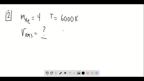(I) Calculate the rms speed of helium atoms near the surface of the Sun at a temperature of about 6…