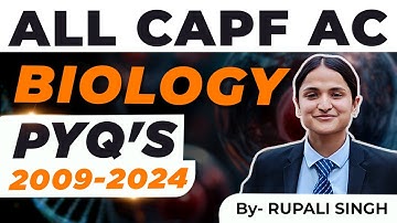 CAPF AC | BIOLOGY PYQ (2009-2024) WITH SOLUTION