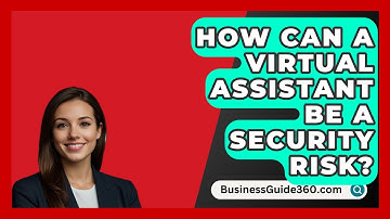 How Can A Virtual Assistant Be A Security Risk? - BusinessGuide360.com