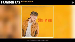 Brandon Ray - Change My Mind (Official Audio)