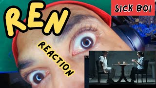 Is He CRAZY?? | Ren - Sick Boi | Reaction