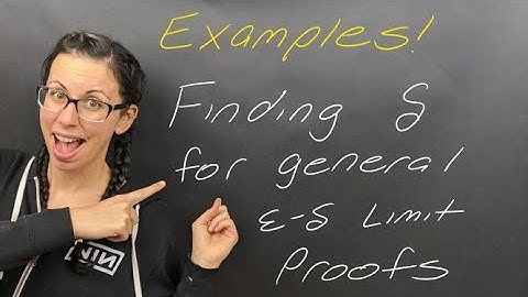 Examples: Finding the General Delta for Epsilon-Delta Limit Proofs