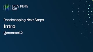 Roadmapping Next Steps out of the IPFS þing - @momack2 - Roadmapping Next Steps