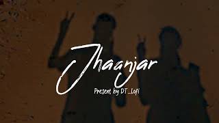 Jhaanjar - Lofi (Slowed + Reverb) | B Praak | DT_lofi #jhanjar #firstvideo #lofimusic #latest #new