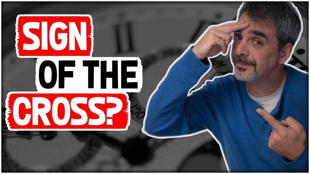 why-do-catholics-make-the-sign-of-the-cross-youtube