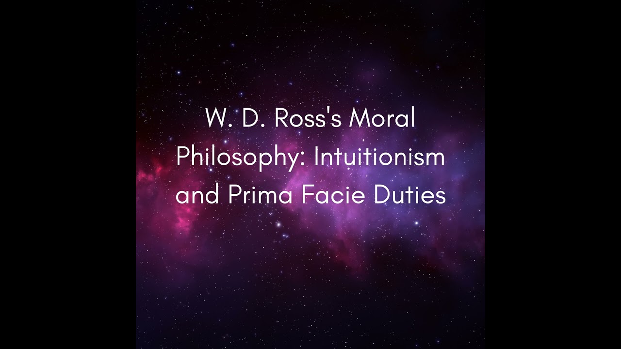 W. D. Ross's Moral Philosophy: Intuitionism and Prima Facie Duties 