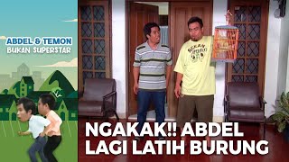 NGAKAK BANGET!! Abdel Lagi Latih Kode Ke Burungnya | ABDEL TEMON BUKAN SUPERSTAR | PART 1