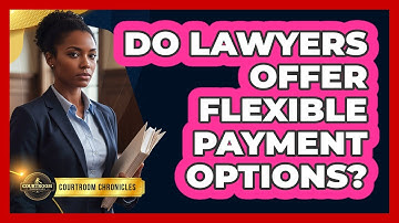 Do Lawyers Offer Flexible Payment Options?